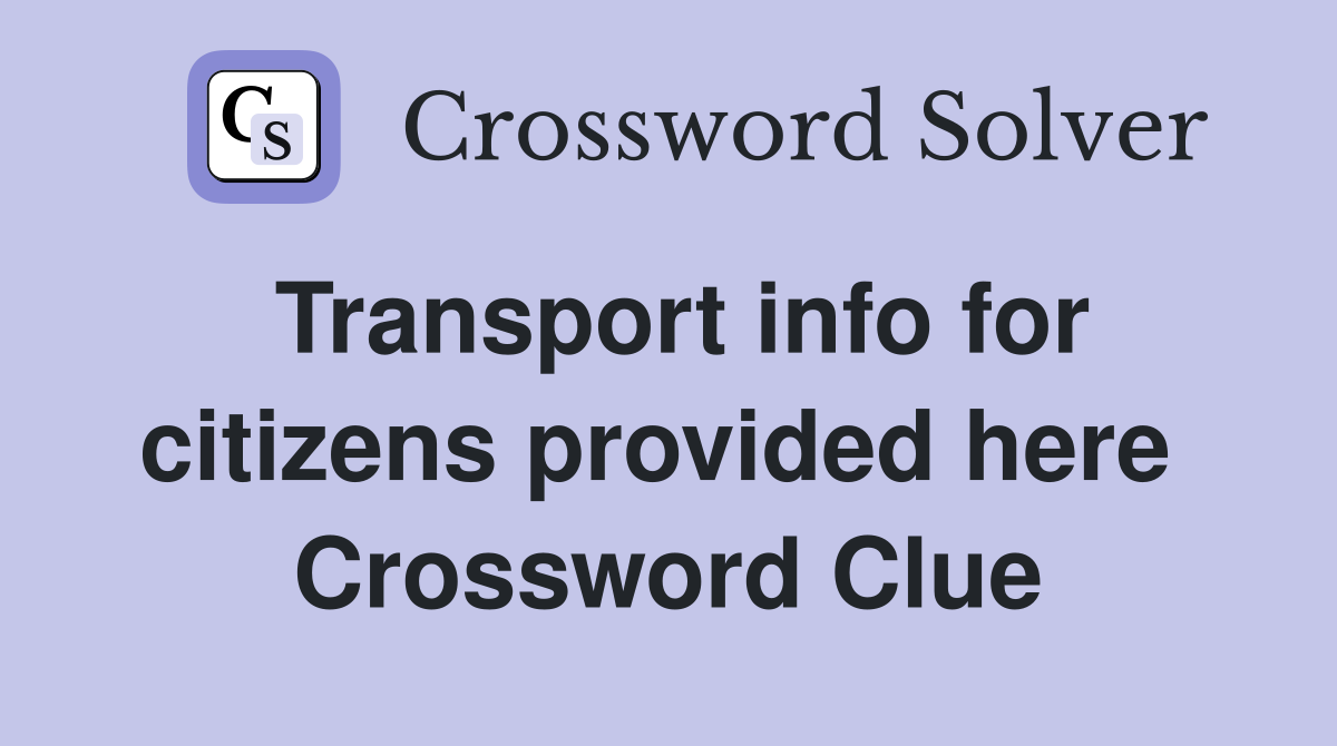 Transport info for citizens provided here  Crossword Clue