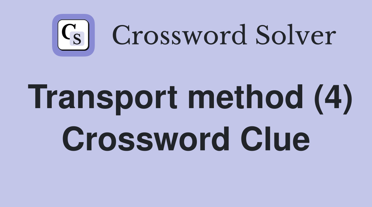 Transport method (4) Crossword Clue