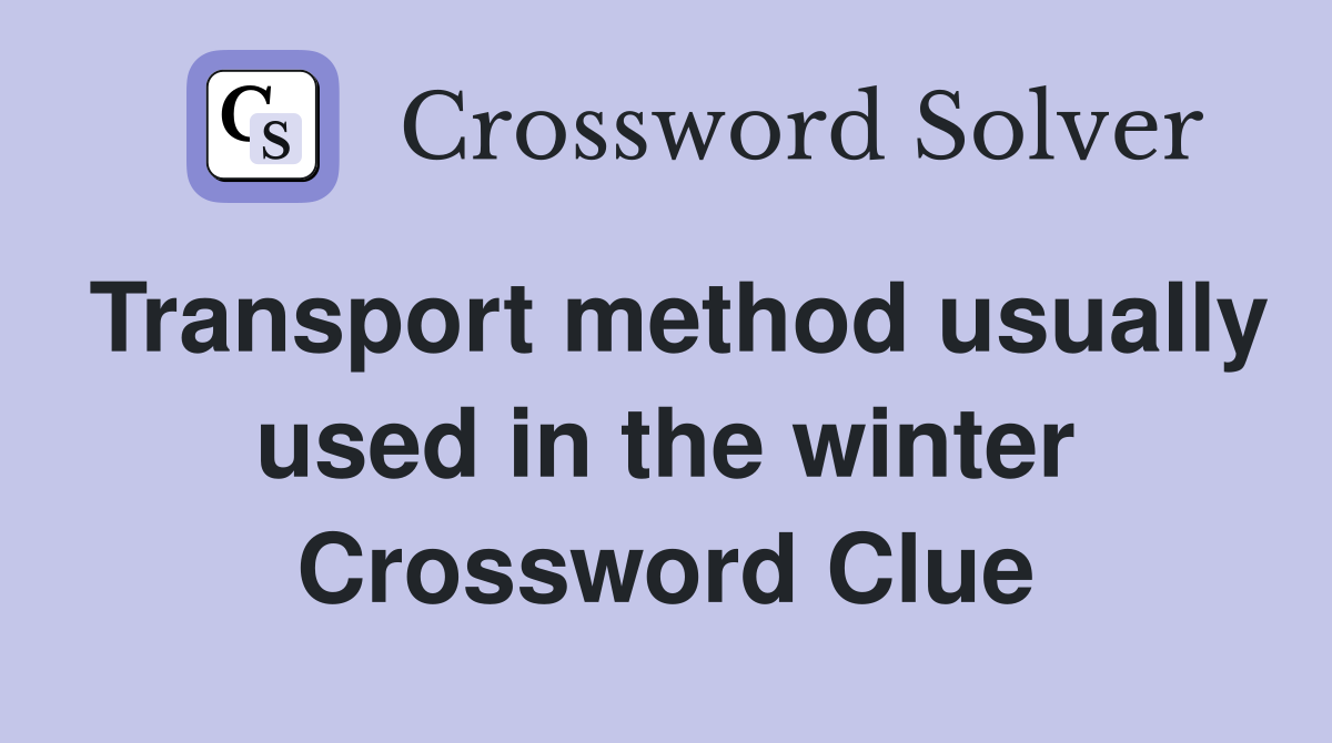Transport method usually used in the winter Crossword Clue