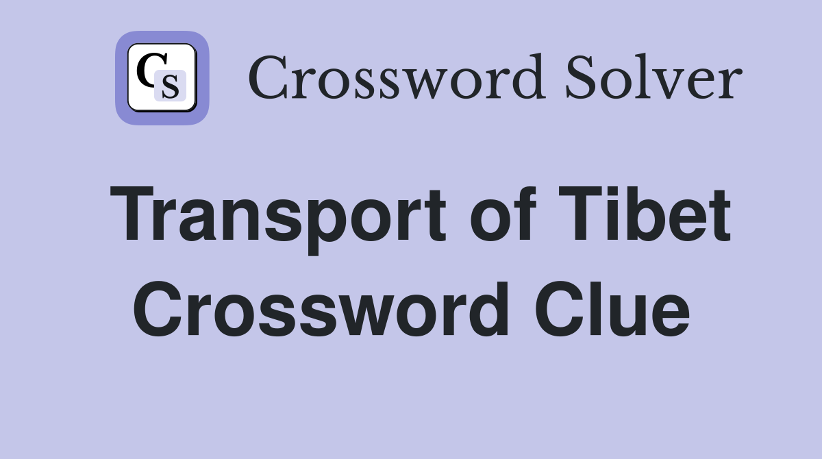 Transport of Tibet Crossword Clue