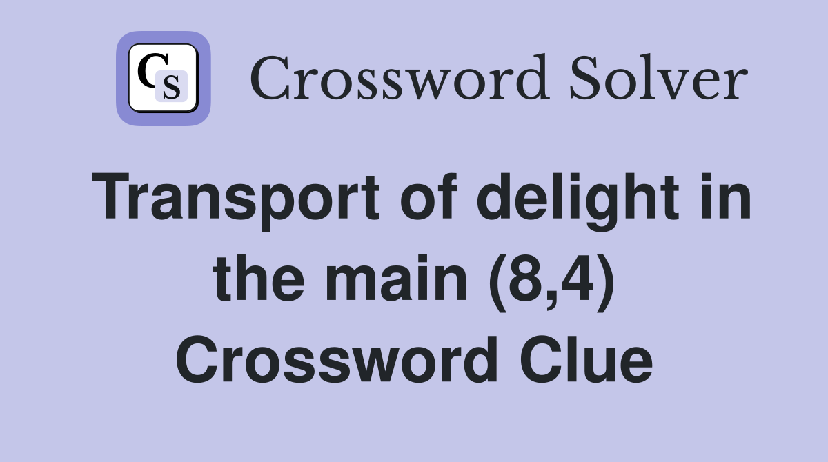 Transport of delight in the main (8,4) Crossword Clue