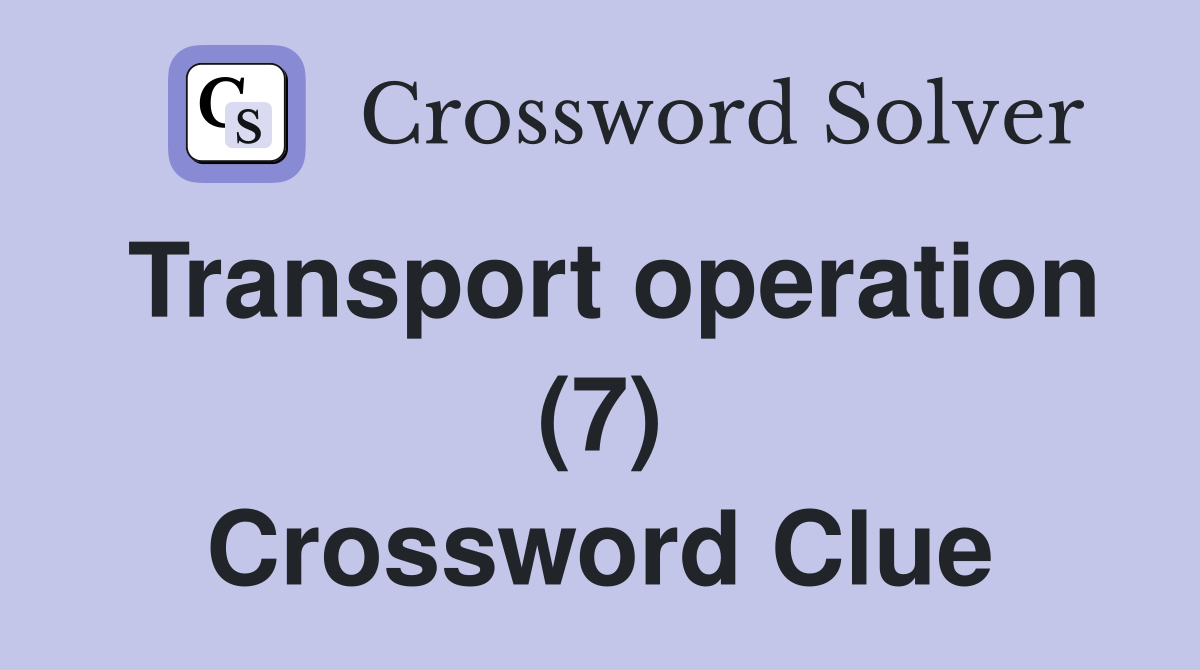 Transport operation (7) Crossword Clue