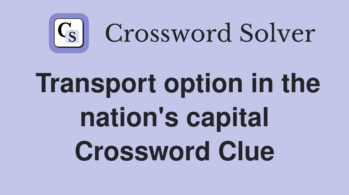 Transport option in the nation's capital Crossword Clue