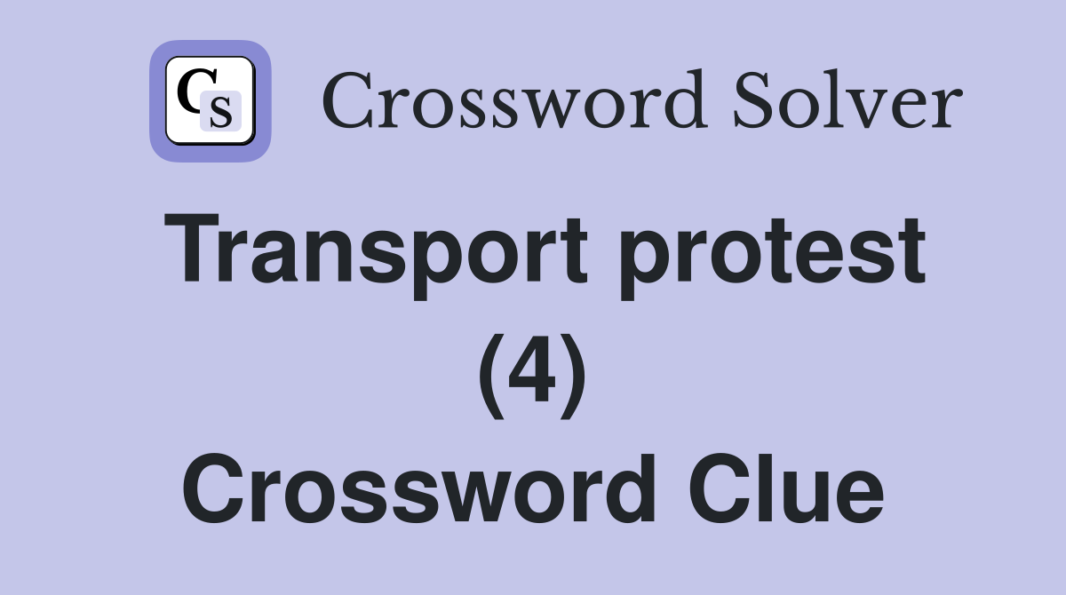 Transport protest (4) Crossword Clue