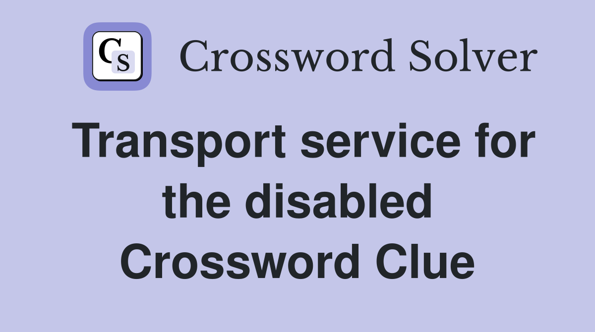 Transport service for the disabled Crossword Clue