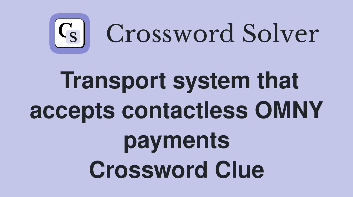 Transport system that accepts contactless OMNY payments Crossword Clue
