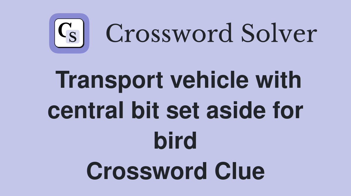 Transport vehicle with central bit set aside for bird Crossword Clue
