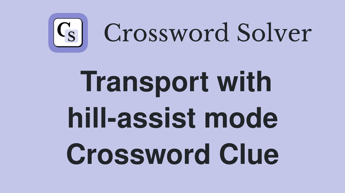Transport with hill-assist mode Crossword Clue
