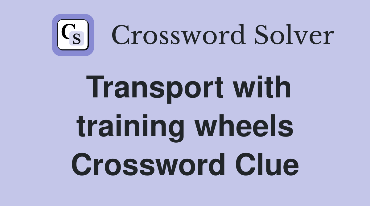 Transport with training wheels Crossword Clue