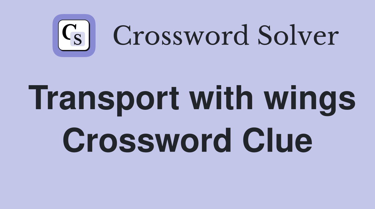 Transport with wings Crossword Clue