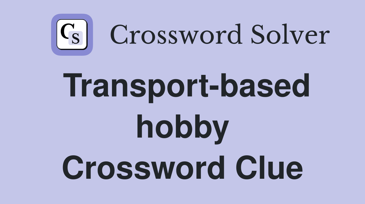 Transport-based hobby Crossword Clue