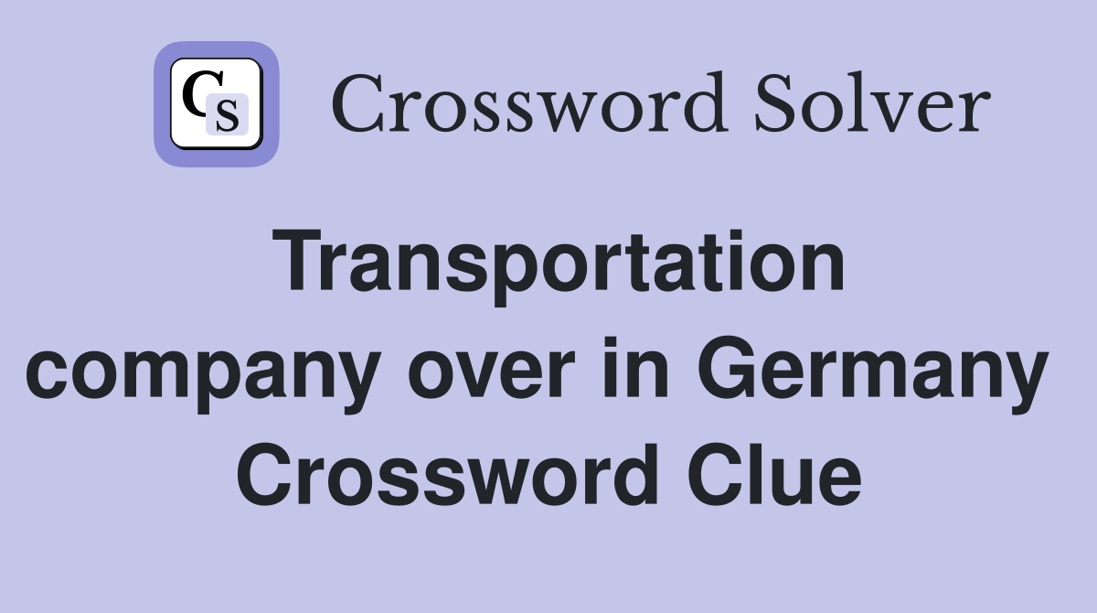 Transportation company over in Germany  Crossword Clue