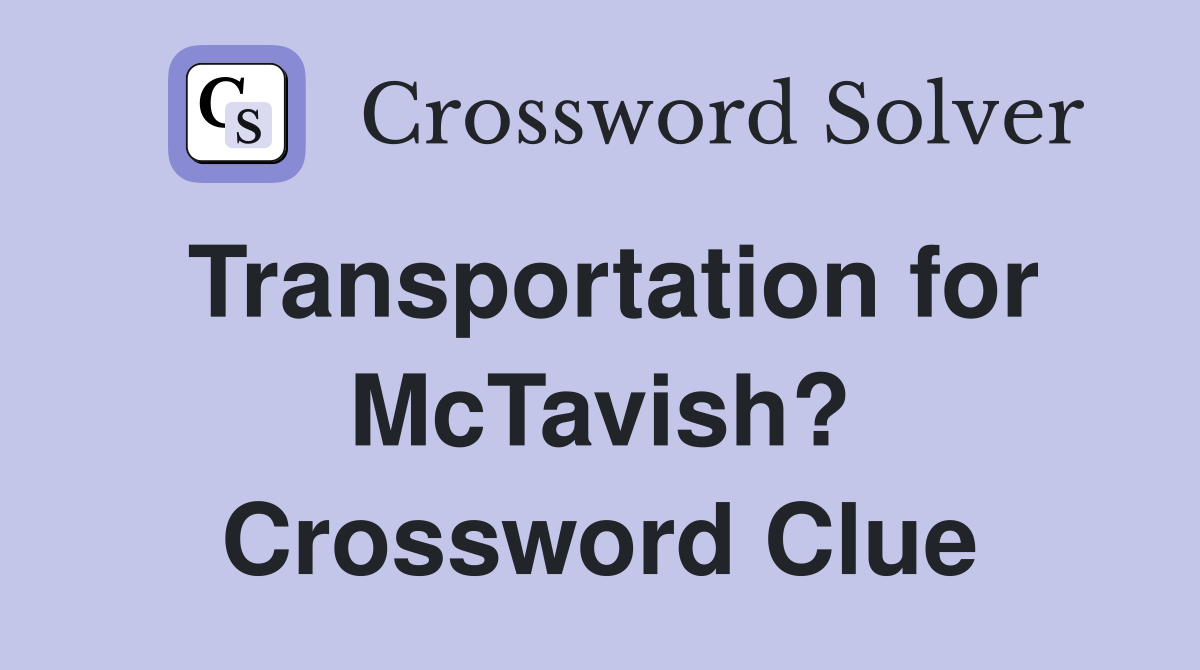 Transportation for McTavish? Crossword Clue
