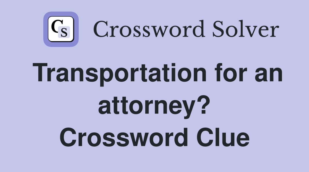 Transportation for an attorney? Crossword Clue