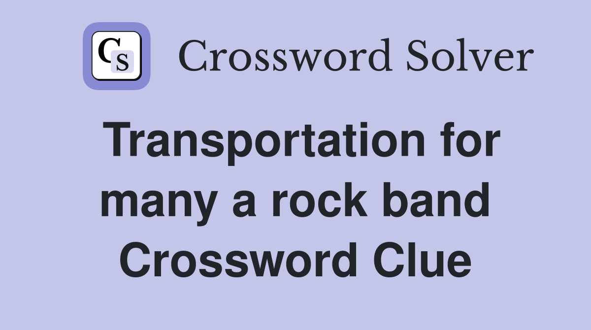 Transportation for many a rock band Crossword Clue