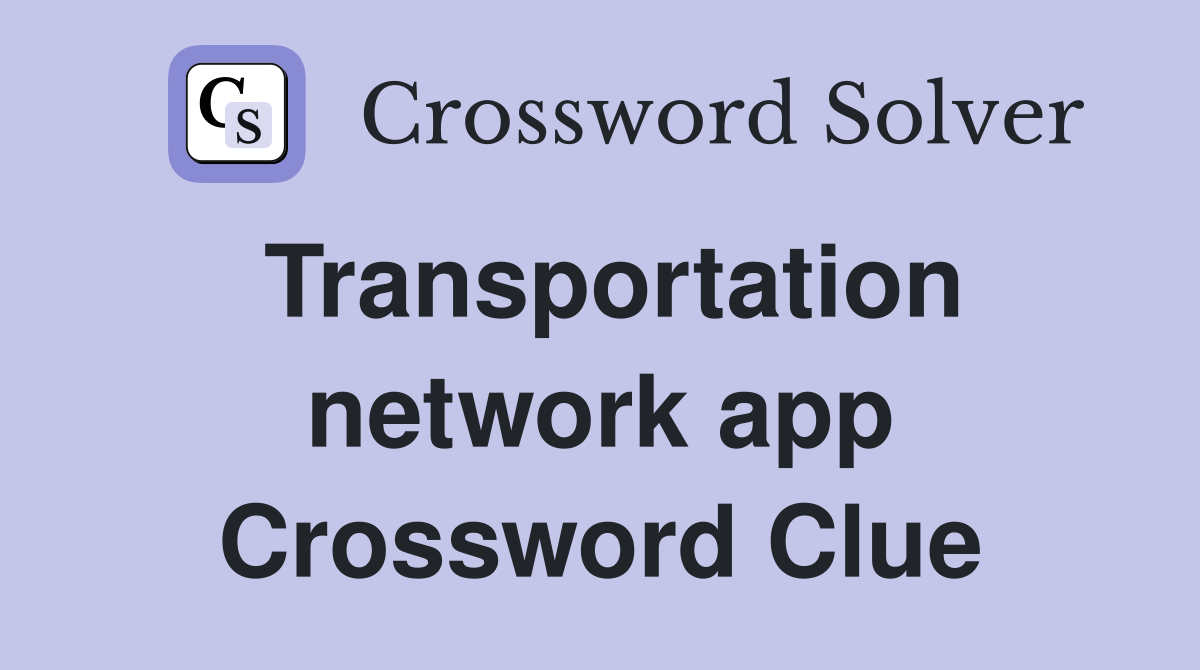 Transportation network app Crossword Clue