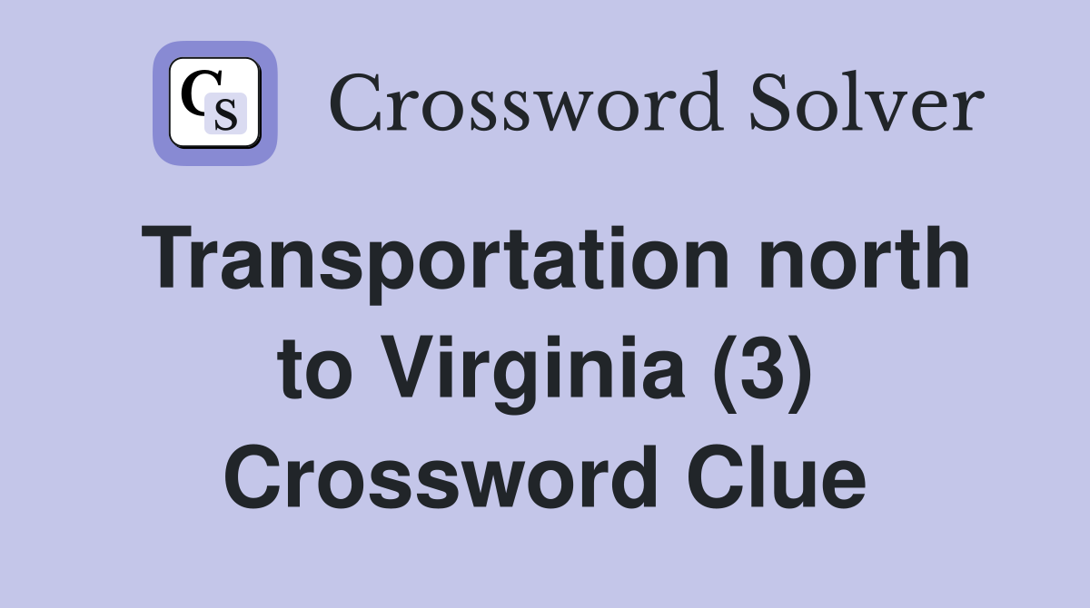 Transportation north to Virginia (3) Crossword Clue