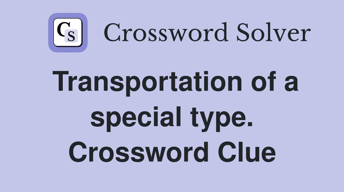 Transportation of a special type. Crossword Clue