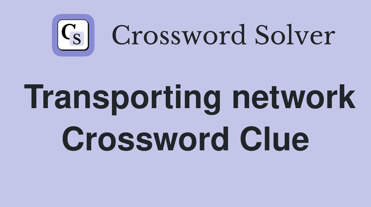 Transporting network Crossword Clue