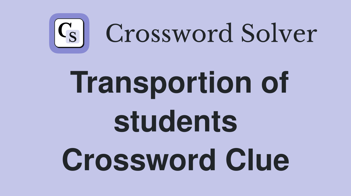 Transportion of students Crossword Clue