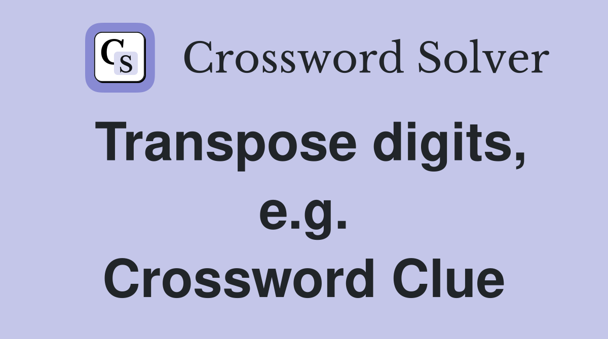 Transpose digits, e.g. Crossword Clue