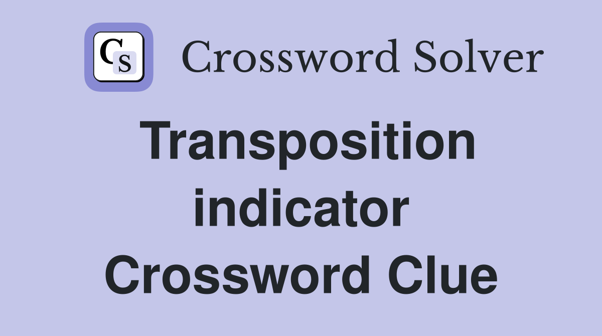 Transposition indicator Crossword Clue