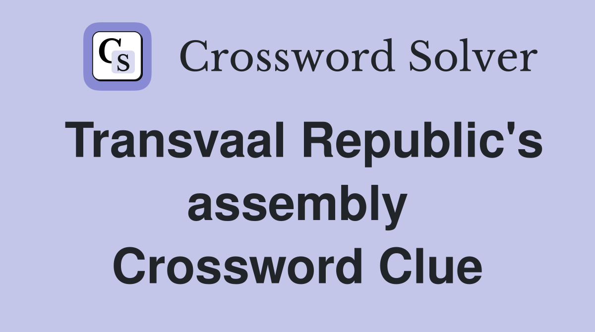 Transvaal Republic's assembly Crossword Clue
