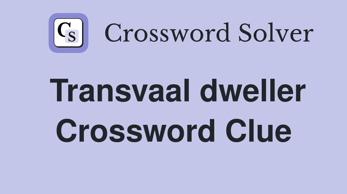 Transvaal dweller Crossword Clue