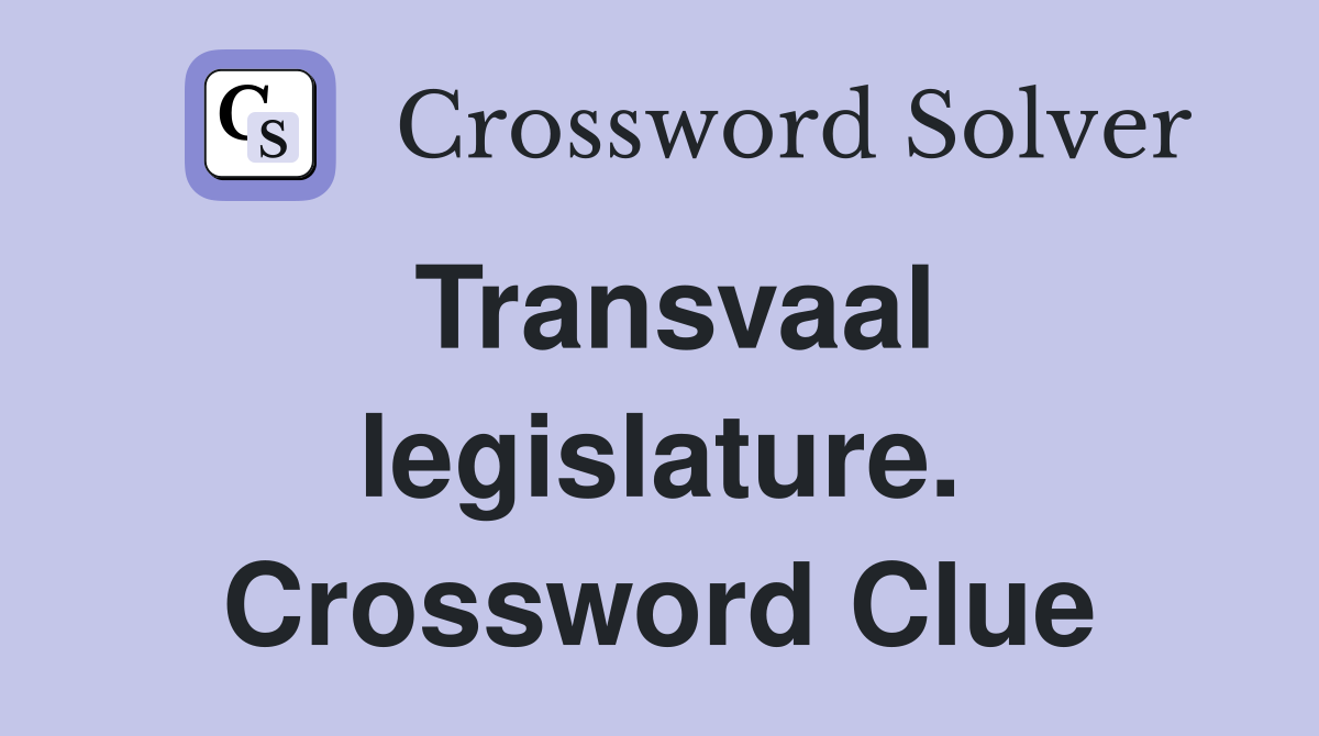 Transvaal legislature. Crossword Clue