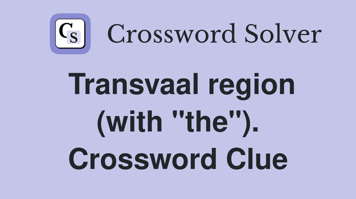 Transvaal region (with "the"). Crossword Clue