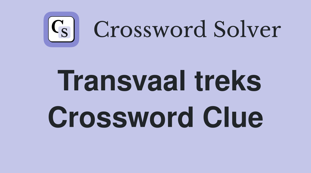 Transvaal treks Crossword Clue