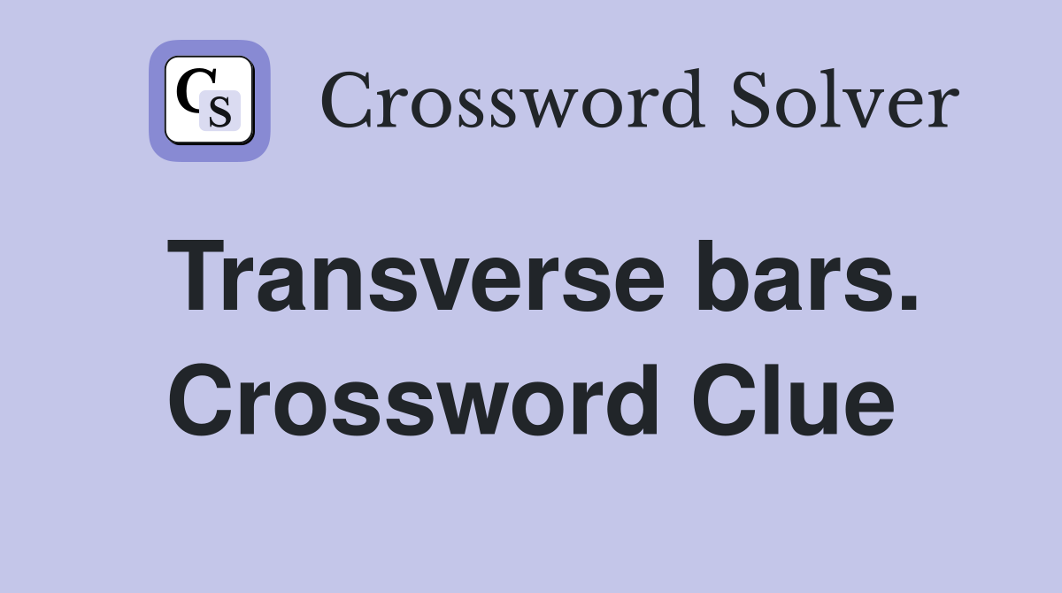 Transverse bars. Crossword Clue