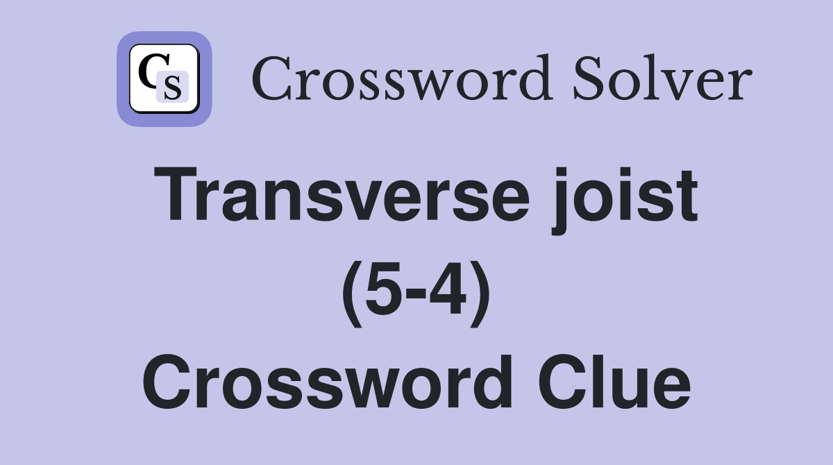 Transverse joist (5-4) Crossword Clue
