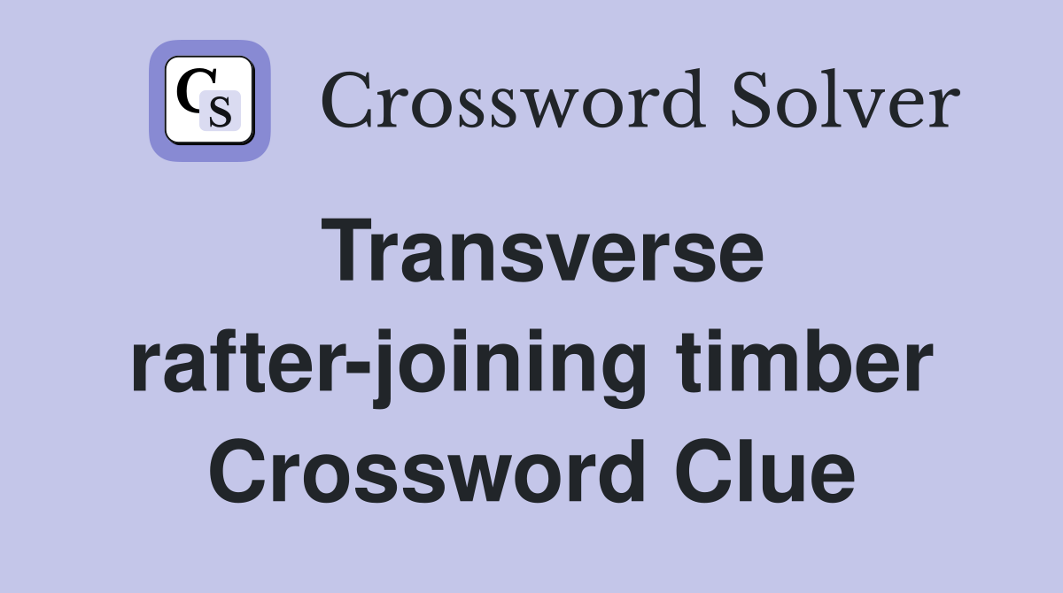 Transverse rafter-joining timber Crossword Clue