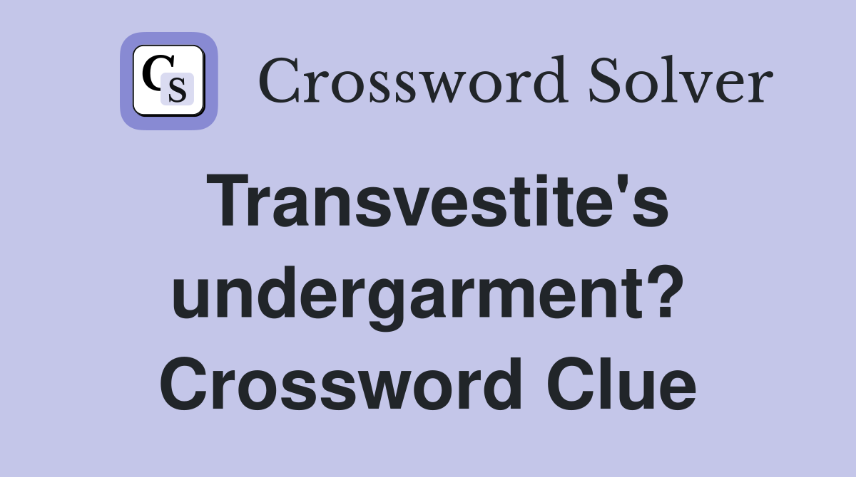 Transvestite's undergarment? Crossword Clue