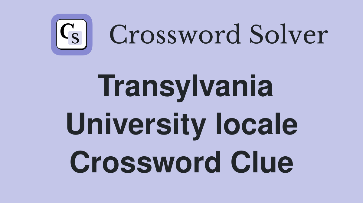 Transylvania University locale Crossword Clue