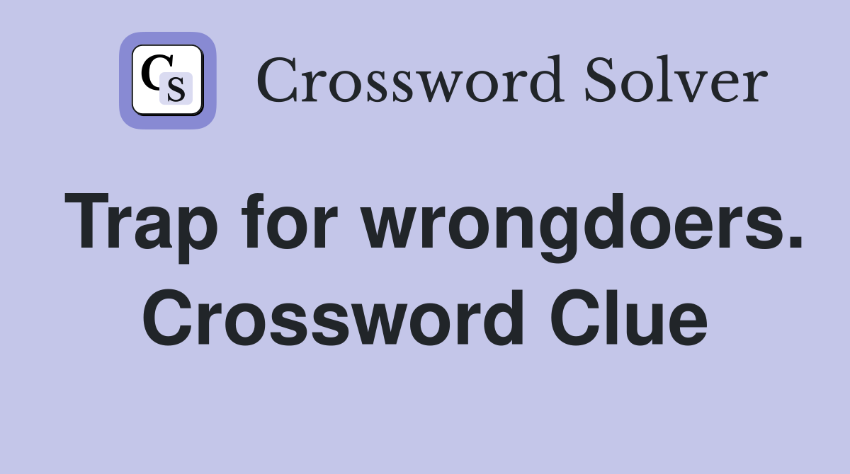 Trap for wrongdoers. Crossword Clue