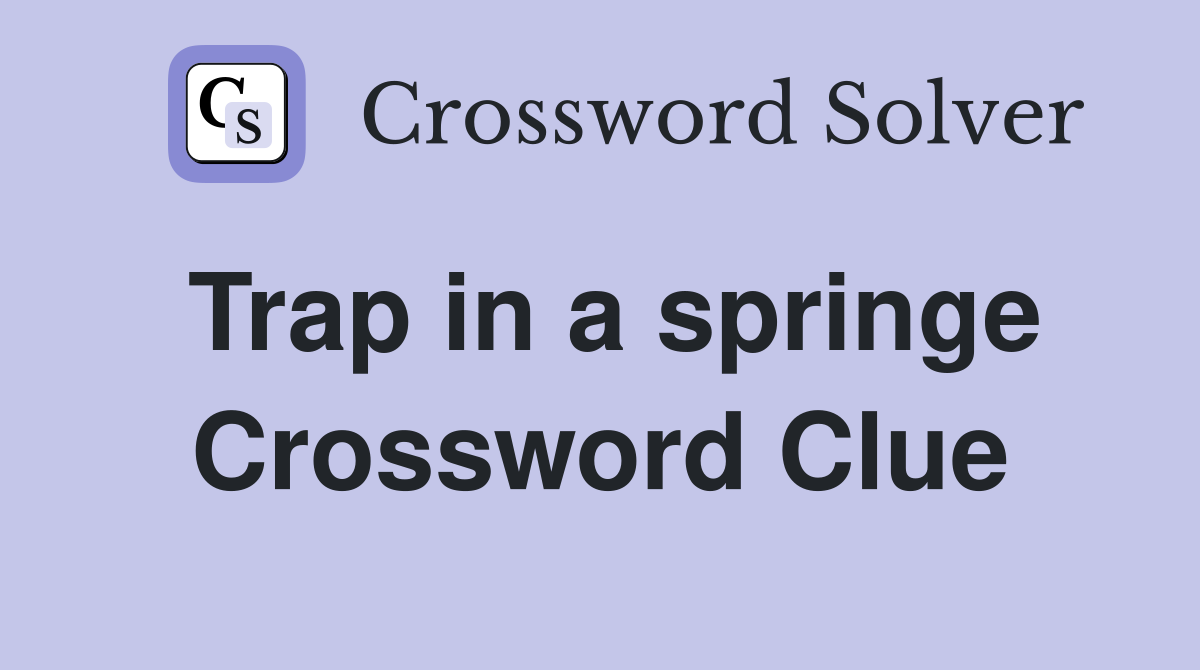 Trap in a springe Crossword Clue