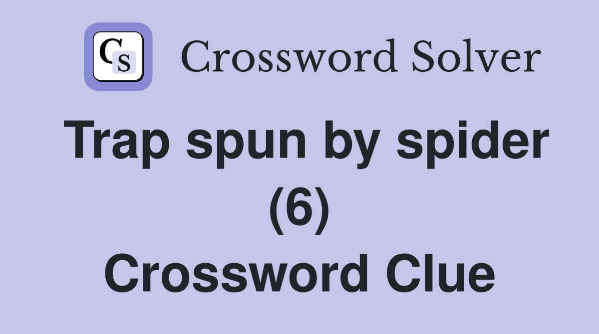 Trap spun by spider (6) Crossword Clue
