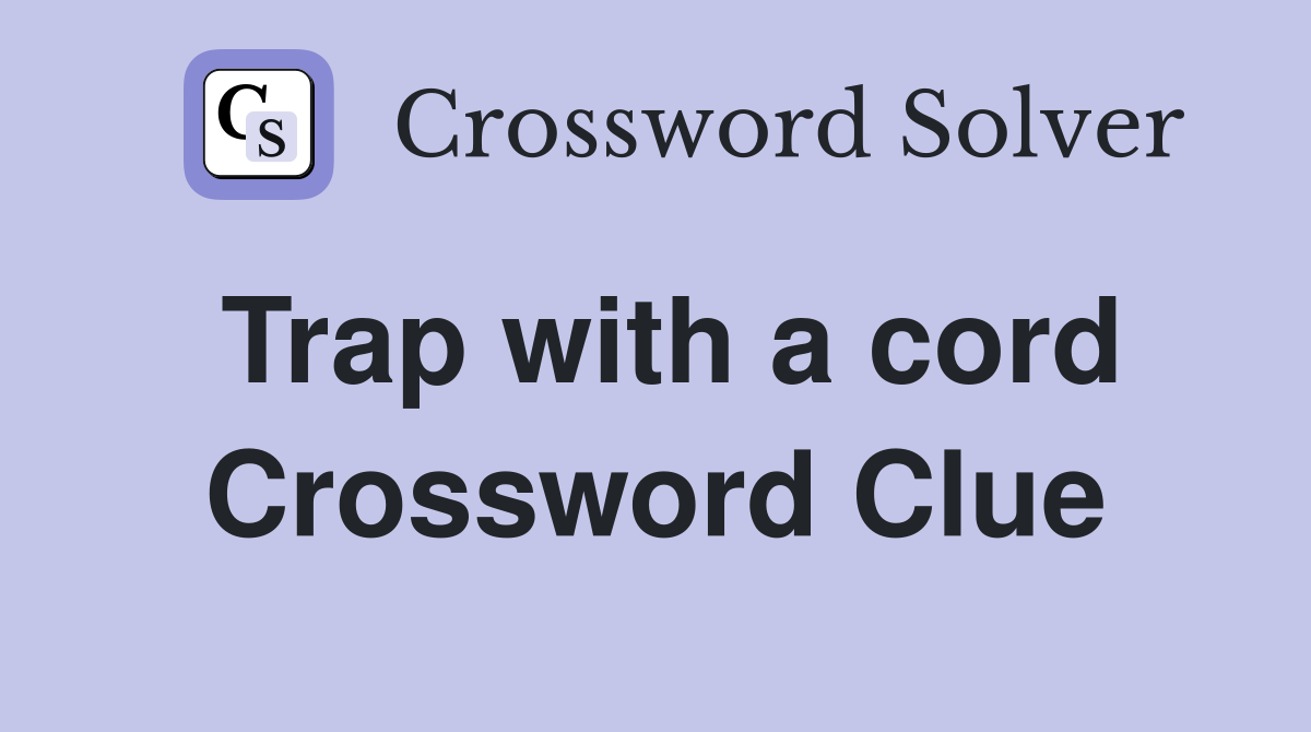 Trap with a cord Crossword Clue