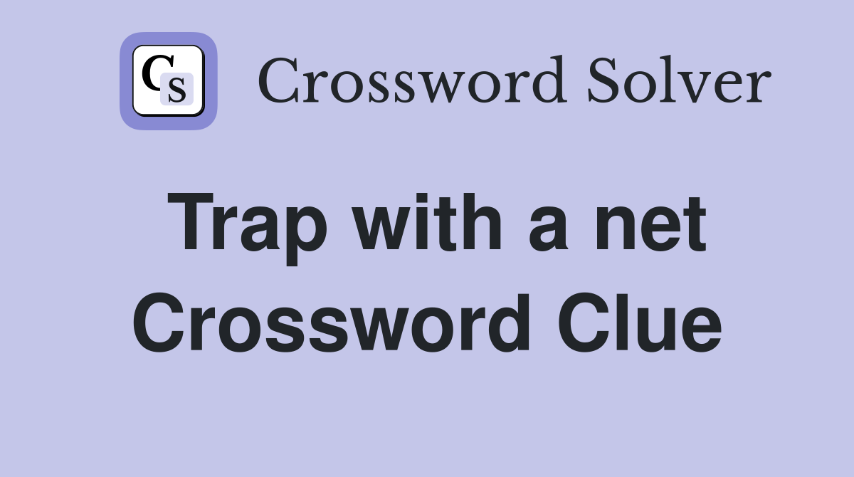 Trap with a net Crossword Clue