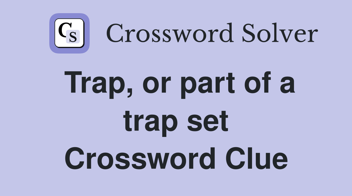 Trap, or part of a trap set Crossword Clue