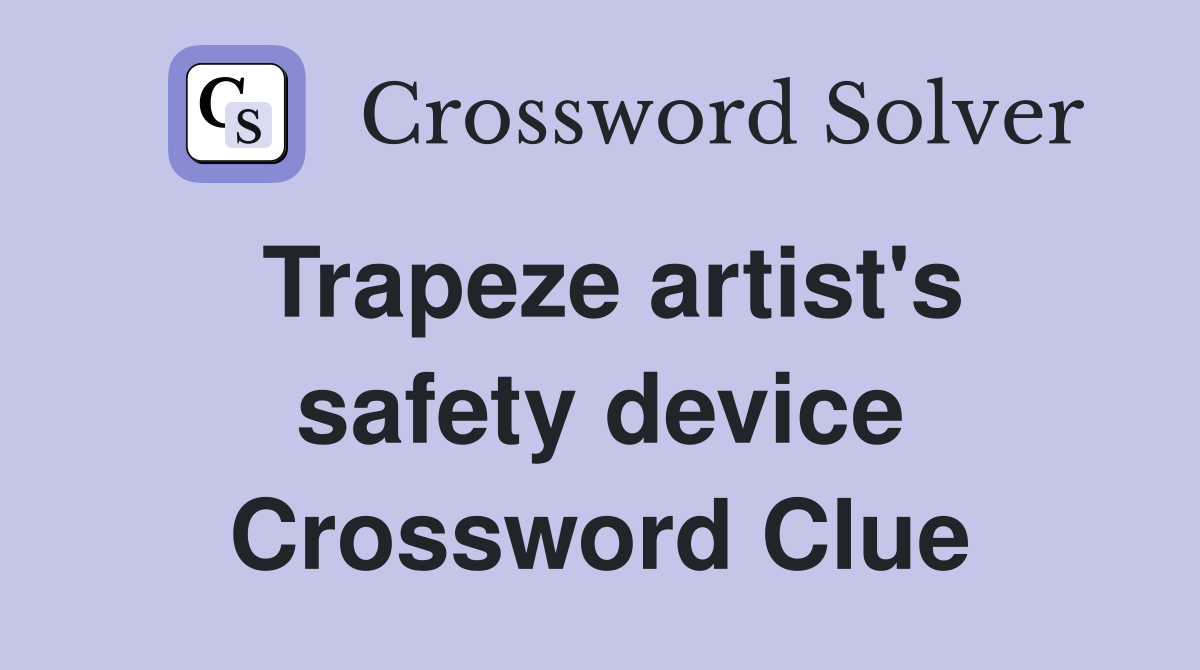 Trapeze artist's safety device Crossword Clue