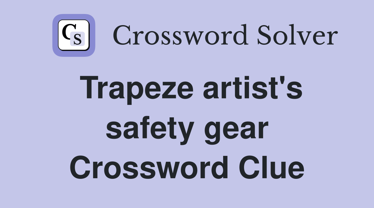 Trapeze artist's safety gear Crossword Clue