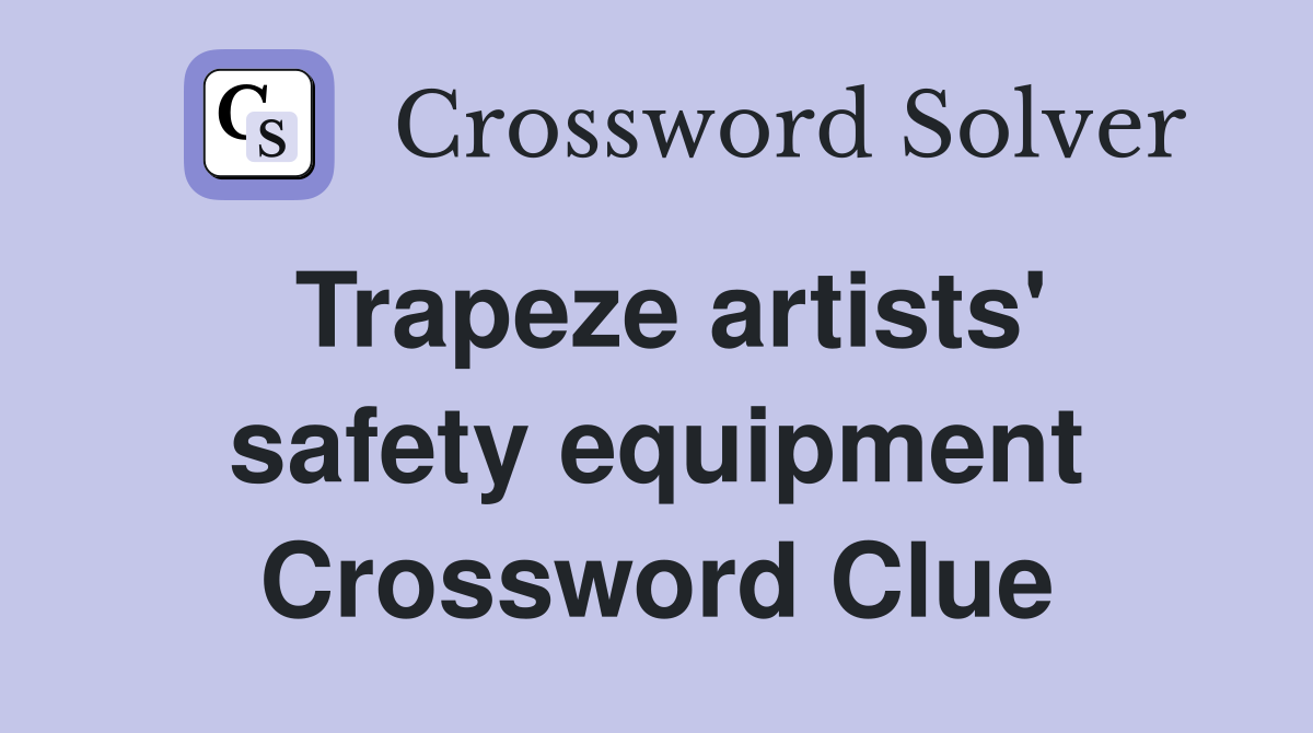 Trapeze artists' safety equipment Crossword Clue