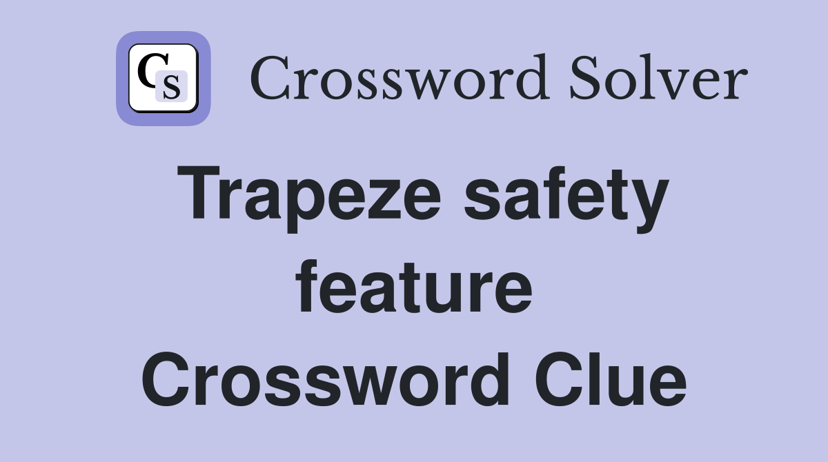 Trapeze safety feature Crossword Clue