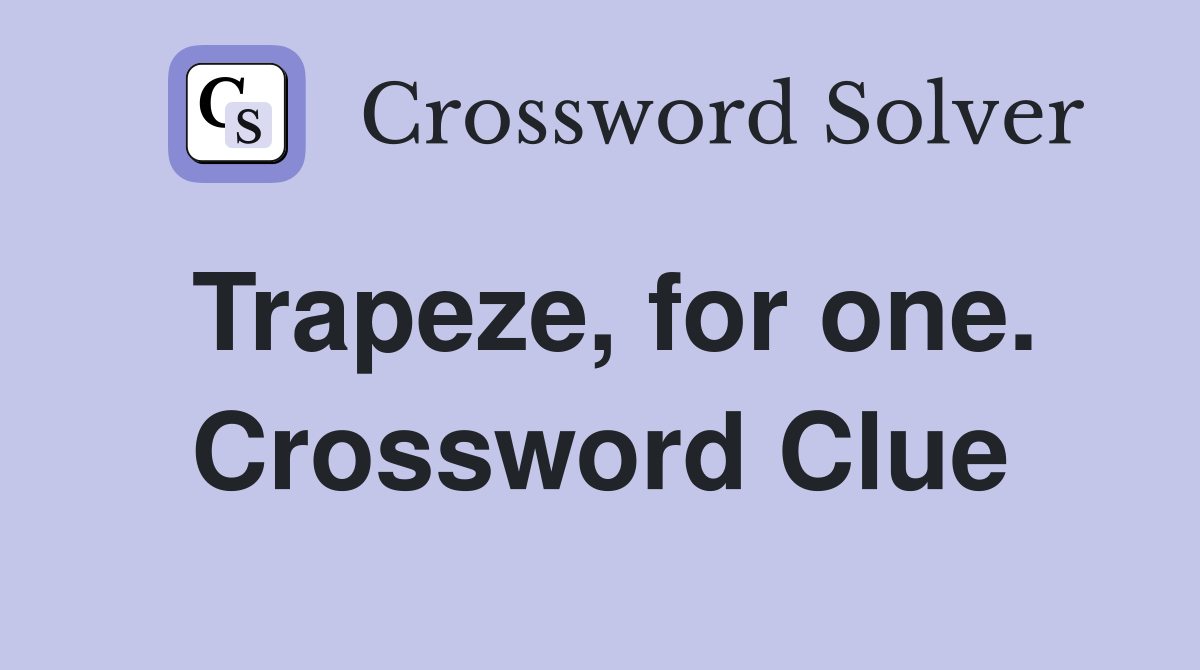 Trapeze, for one. Crossword Clue