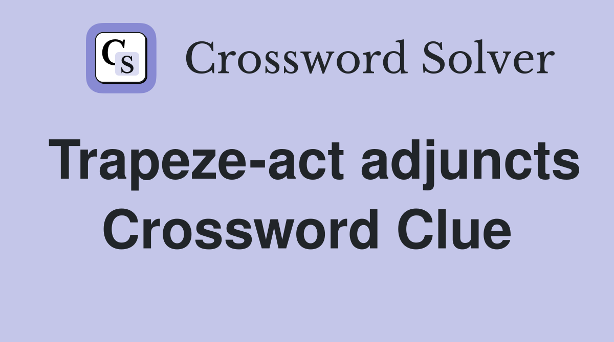 Trapeze-act adjuncts Crossword Clue