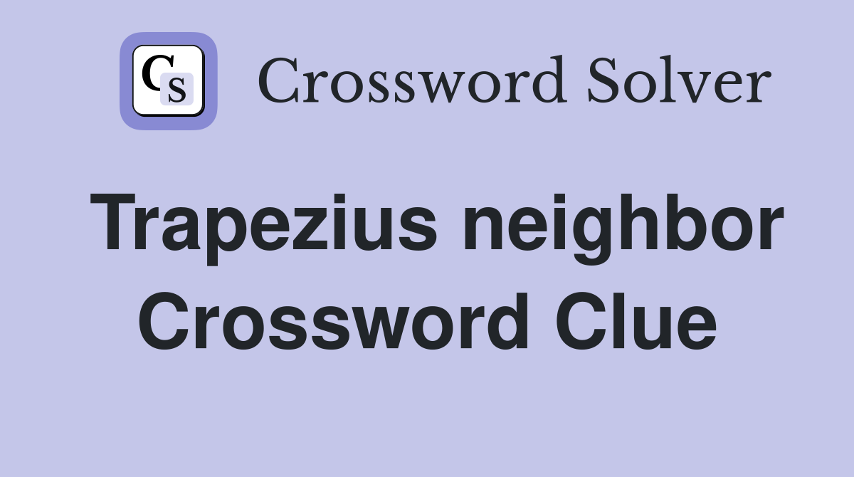 Trapezius neighbor Crossword Clue
