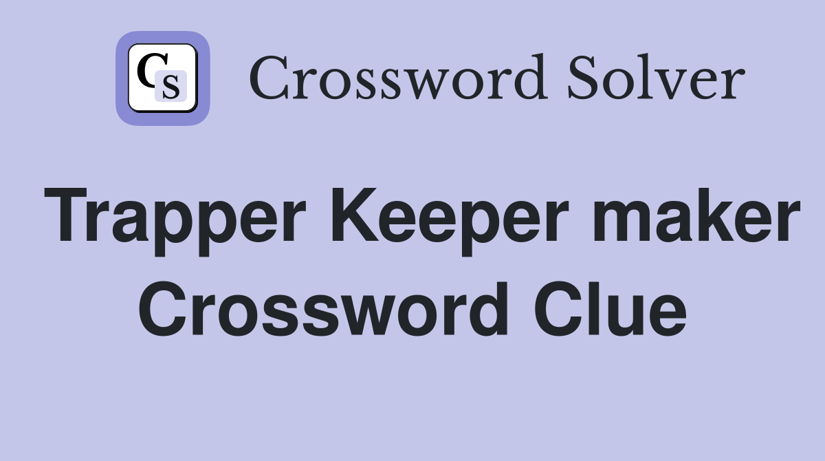 Trapper Keeper maker Crossword Clue